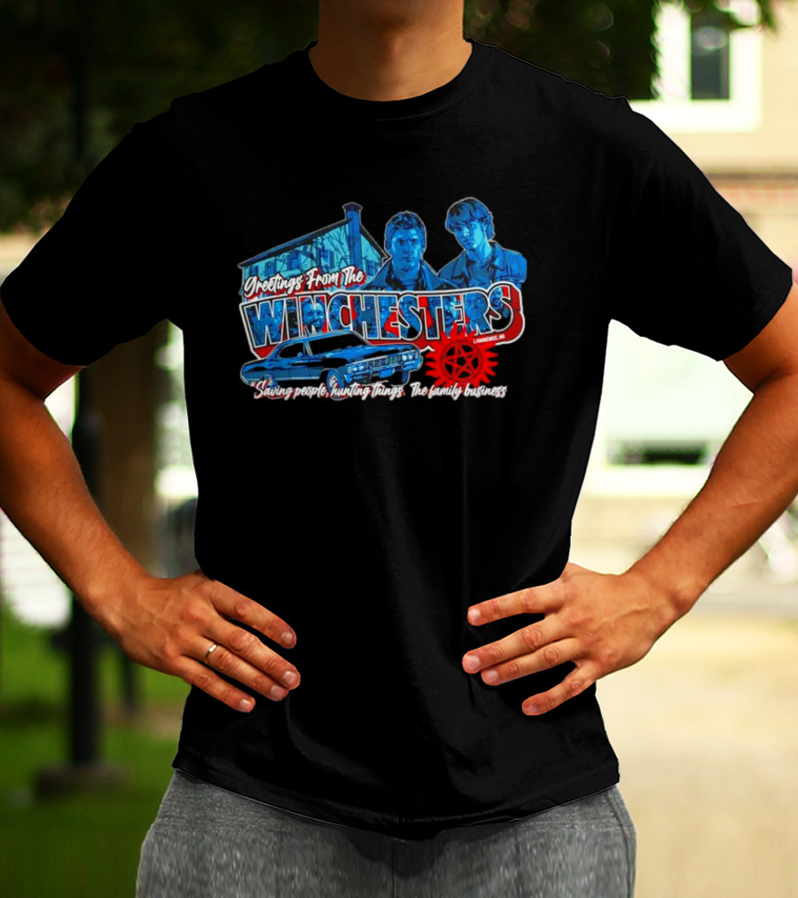 Greetings From The Winchesters Saving People Hunting Things The Family Business T-Shirt