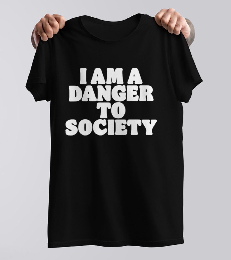 I Am A Danger To Society Text T-Shirt