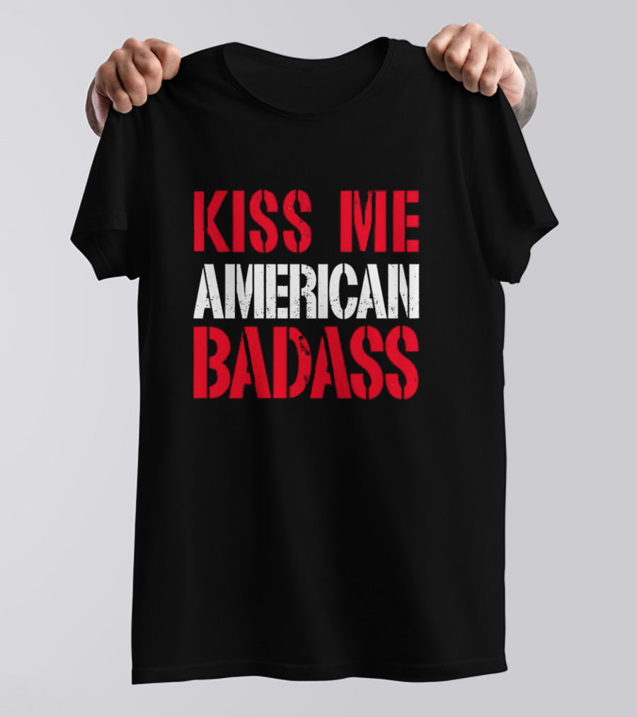 Kiss Me American Badass T-Shirt