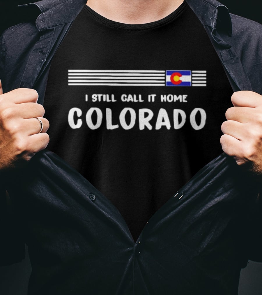 Colorado Flag I Still Call It Home Iconic Symbol Recognition T-Shirt