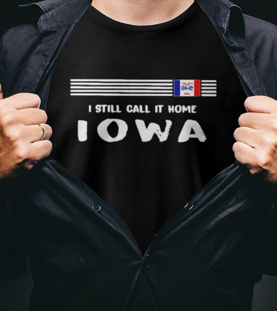 I Still Call It Home Iowa Flag Striping Background Iowa T-Shirt