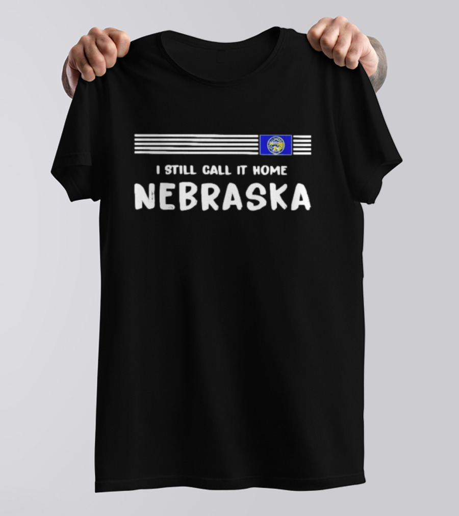 I Still Call It Home Nebraska Flag State Pride T-Shirt
