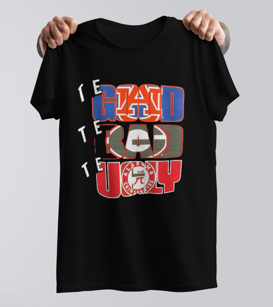 The Good Auburn Tigers The Bad Georgia Bulldogs The Ugly Alabama Crimson Tide T-Shirt