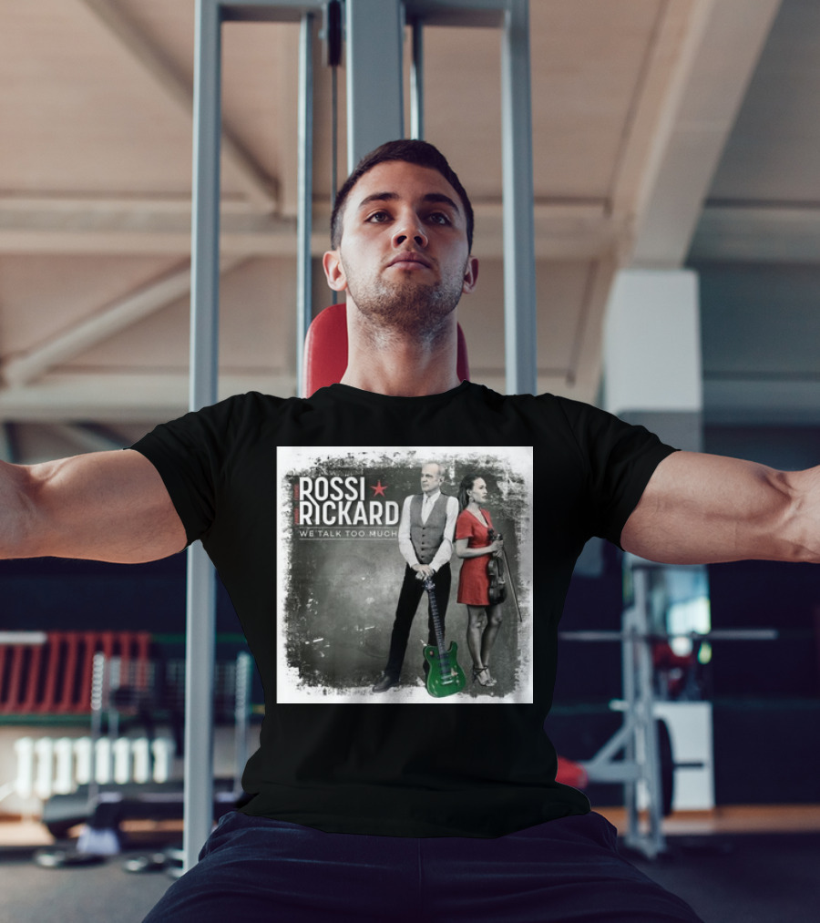 Rossi Rickard We Talk Too Much Francis Rossi And Hannah Rickard 1st November T-Shirt