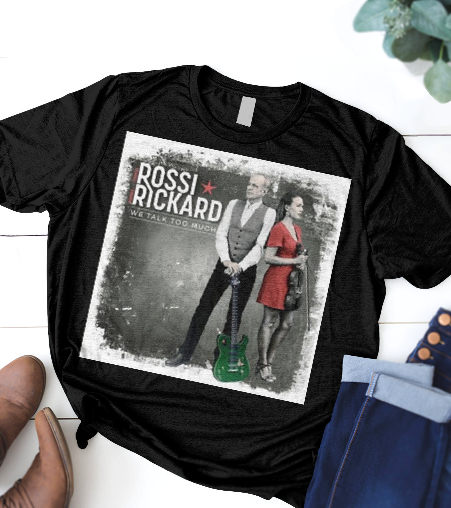Rossi Rickard We Talk Too Much Francis Rossi And Hannah Rickard 1st November T-Shirt