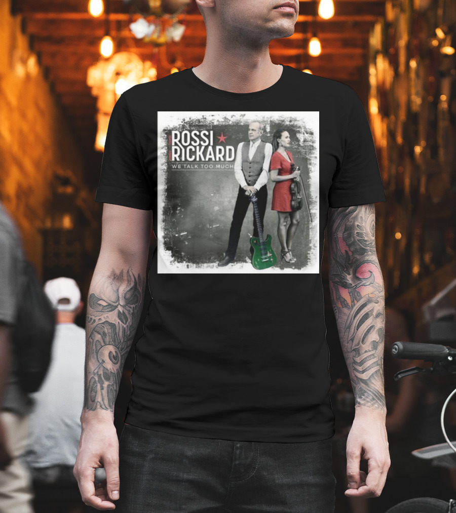 Rossi Rickard We Talk Too Much Francis Rossi And Hannah Rickard 1st November T-Shirt