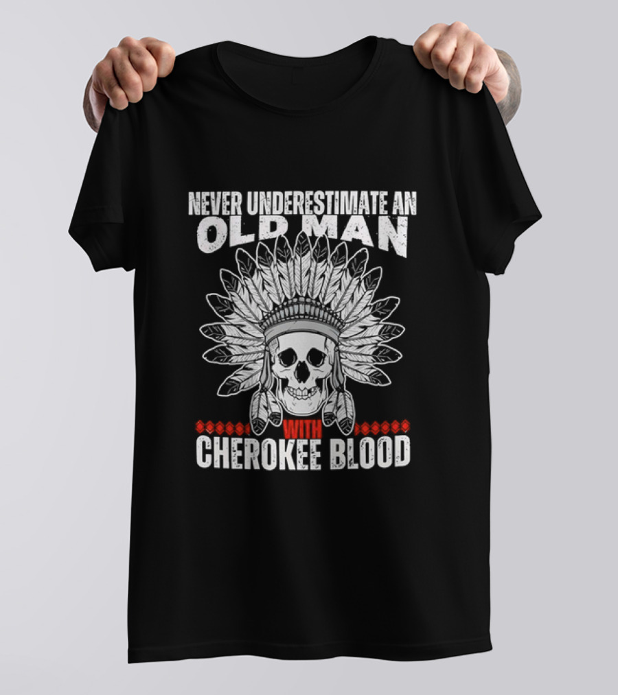 Never Underestimate An Old Man With Cherokee Blood Skull And Headdress T-Shirt