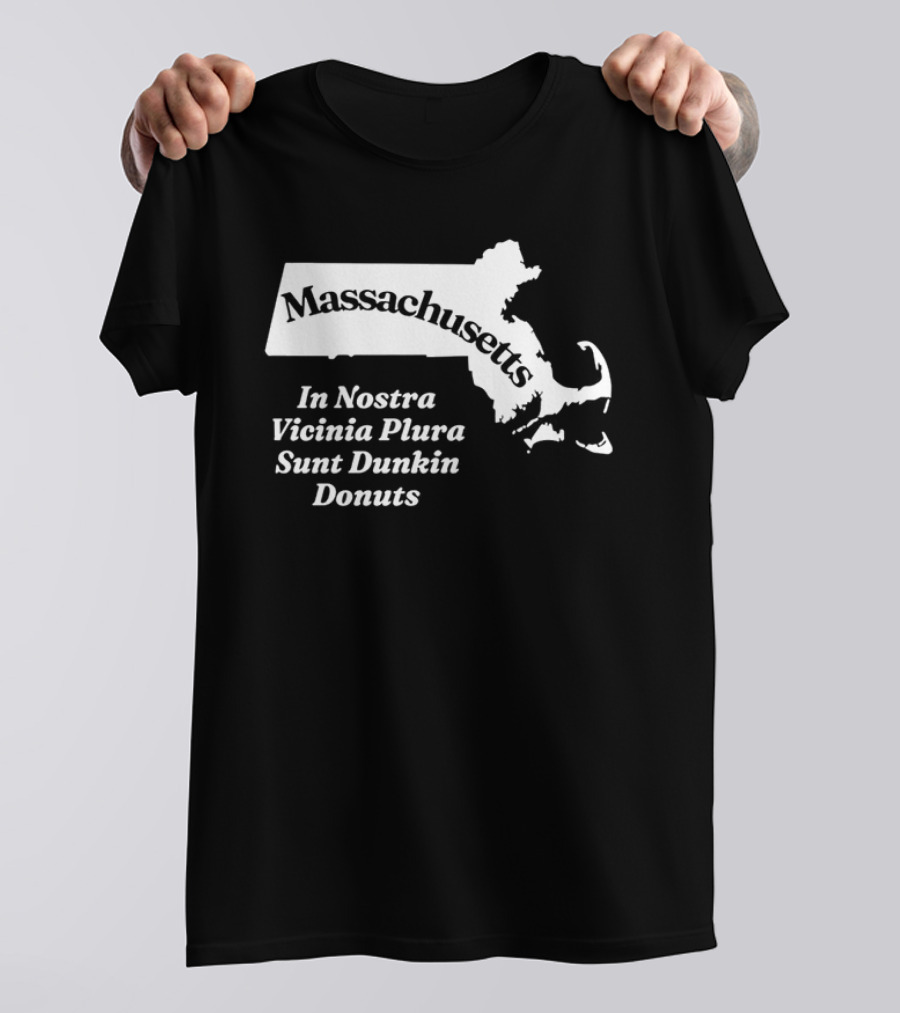 Massachusetts In Nostra Vicinia Plura Sunt Dunkin Donuts Map Outline T-Shirt