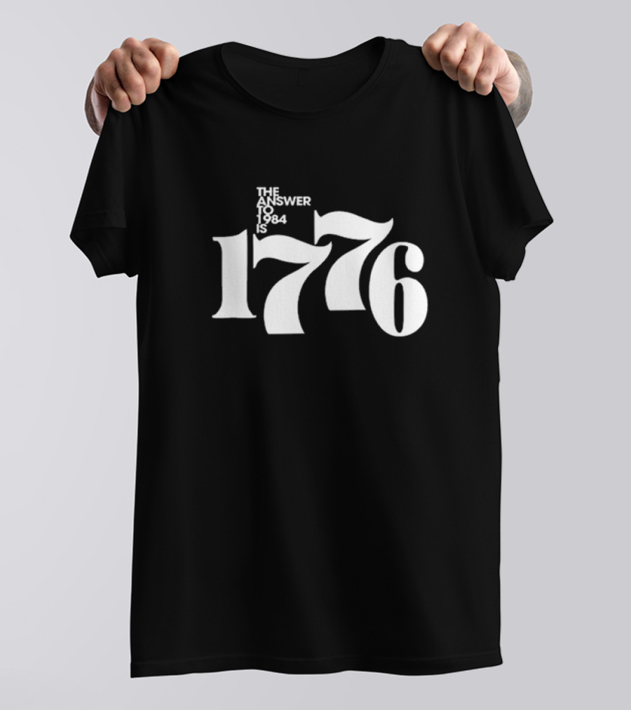 1776 The Answer To 1984 T-Shirt