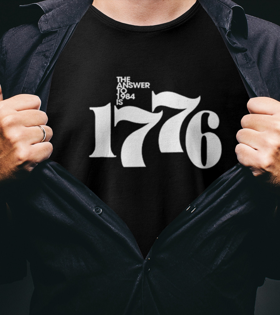 1776 The Answer To 1984 T-Shirt