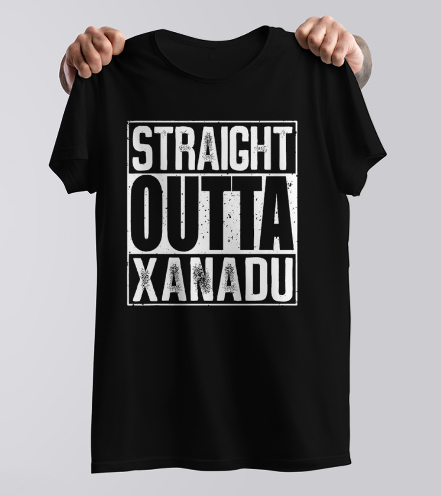 STRAIGHT OUTTA XANADU T-Shirt