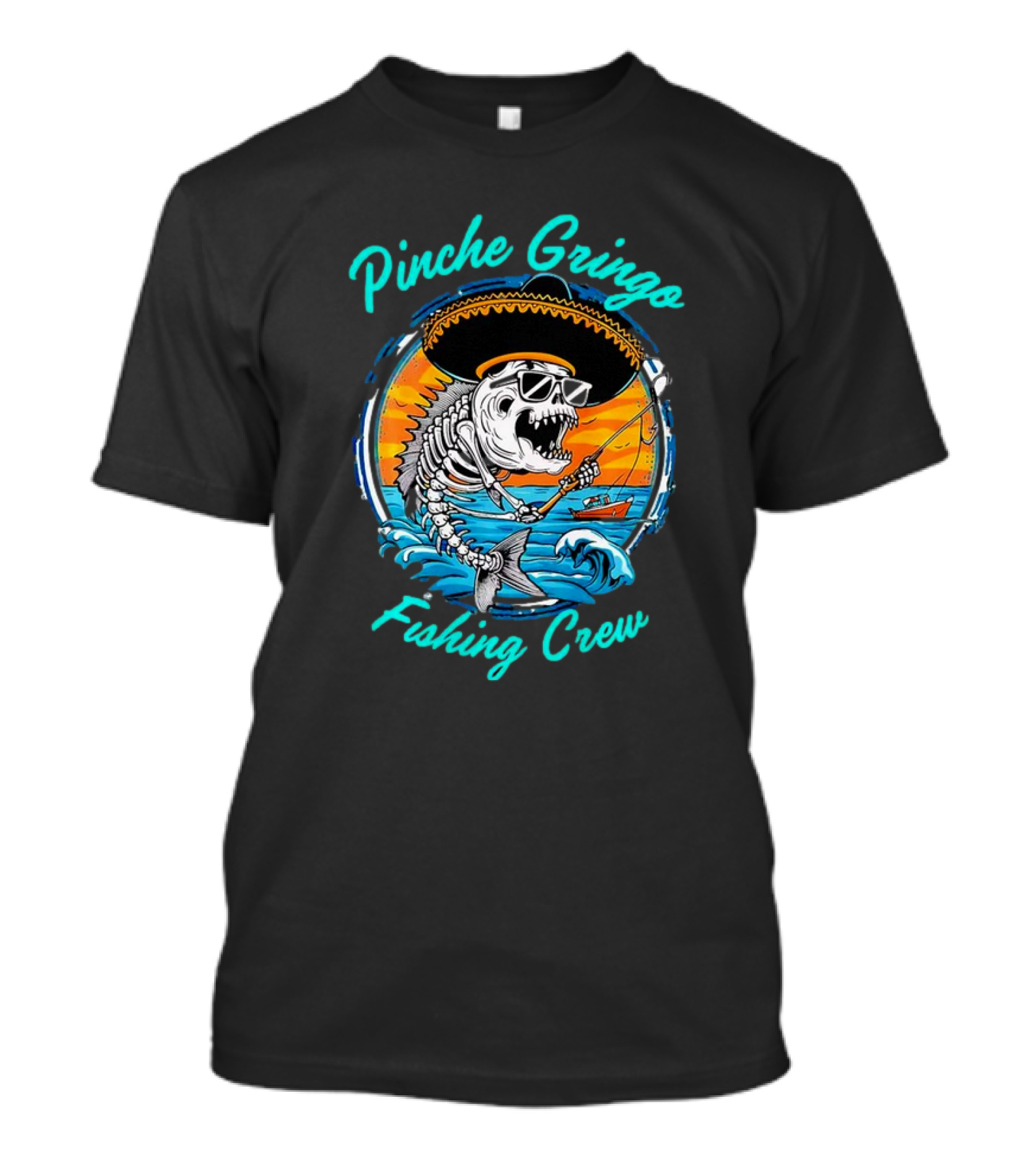Pinche Gringo Fishing Crew Skeleton With Sombrero And Sunglasses On Boat In Ocean Scene T-Shirt
