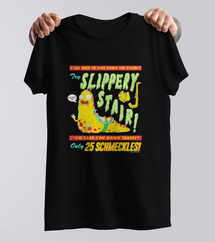 Y'all Need To Ride Down The Stairs Try Slippery Stair I'll Take You Down There Only 25 Schmeckles T-Shirt