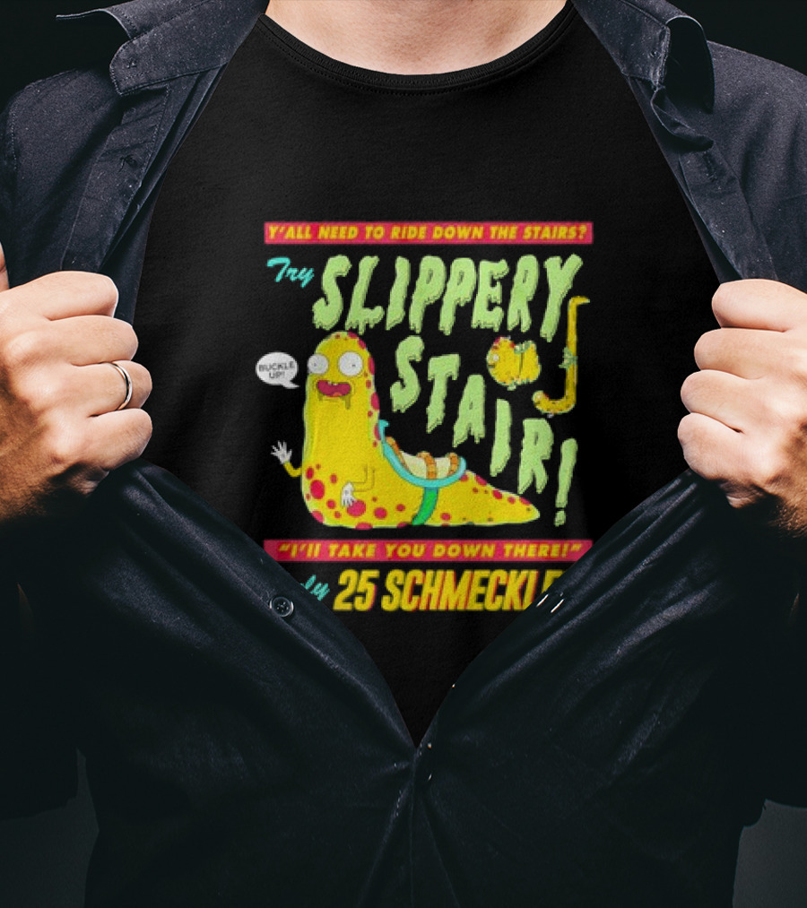 Y'all Need To Ride Down The Stairs Try Slippery Stair I'll Take You Down There Only 25 Schmeckles T-Shirt