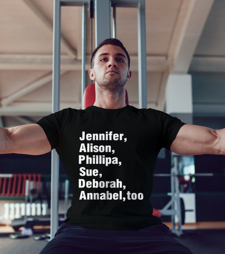 Jennifer Alison Phillipa Sue Deborah Annabel Too Song Inspired T-Shirt