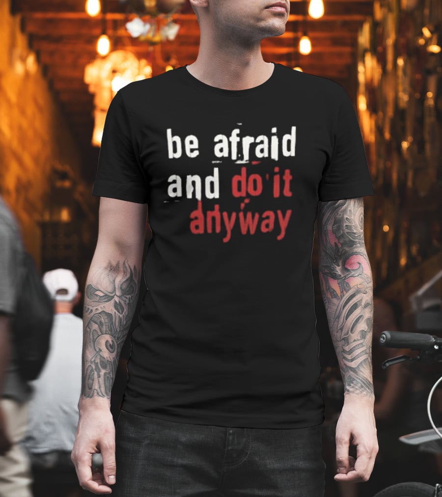 Be Afraid And Do It Anyway We’re Not Really Strangers T-Shirt