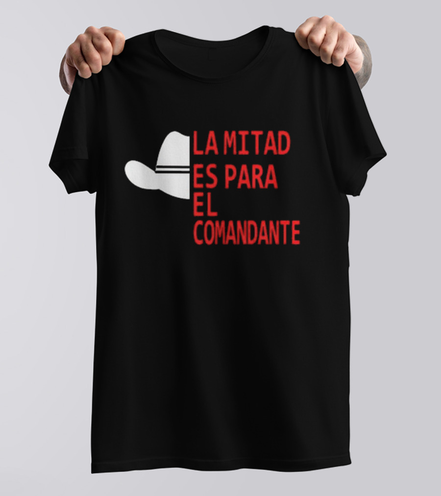 Honduras La Mitad Es Para El Comandante Sombrero Icon Text T-Shirt