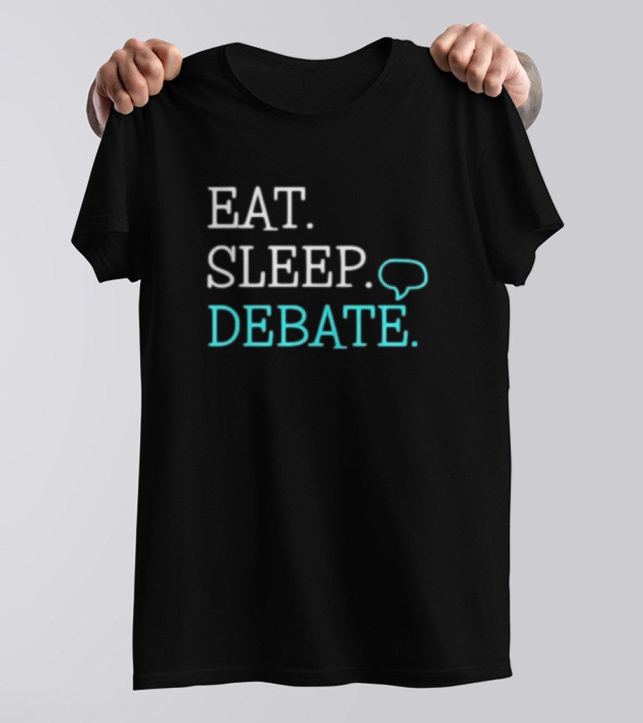 Eat Sleep Debate Text Speech Bubble T-Shirt