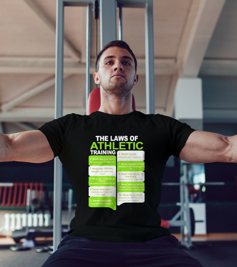 The Laws Of Athletic Training Never Say Never Only Encourages It T-Shirt