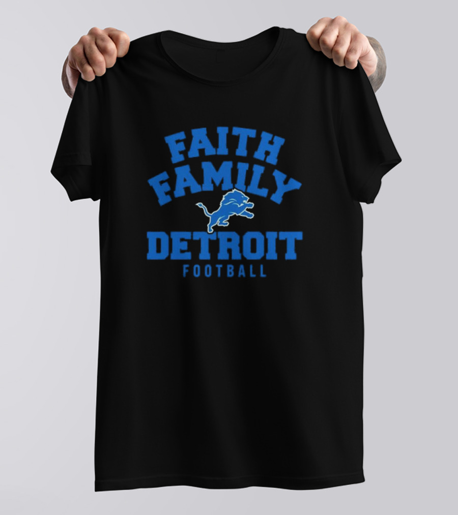 Faith Family Detroit Lions Football T-Shirt