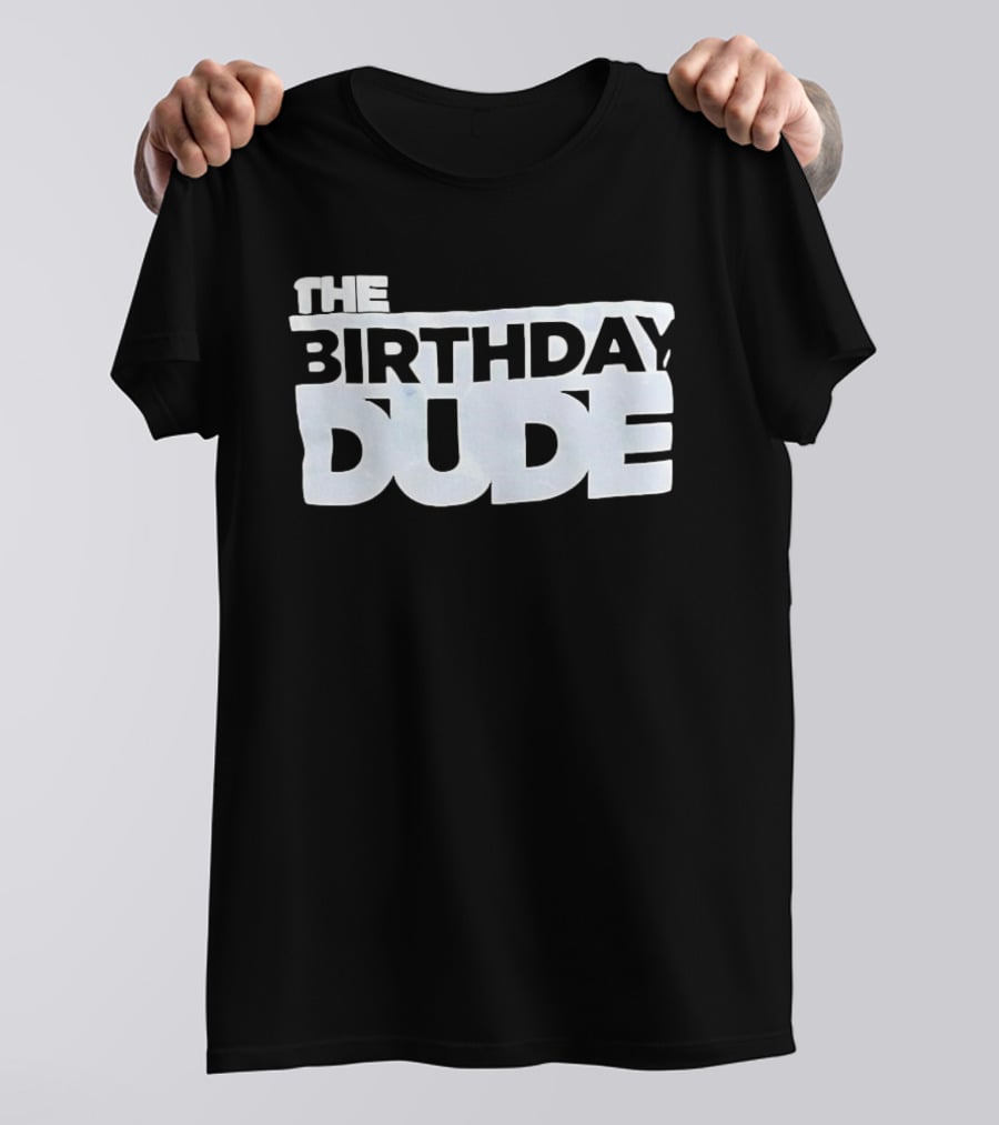 The Birthday Dude Iconic Bold Lettering T-Shirt