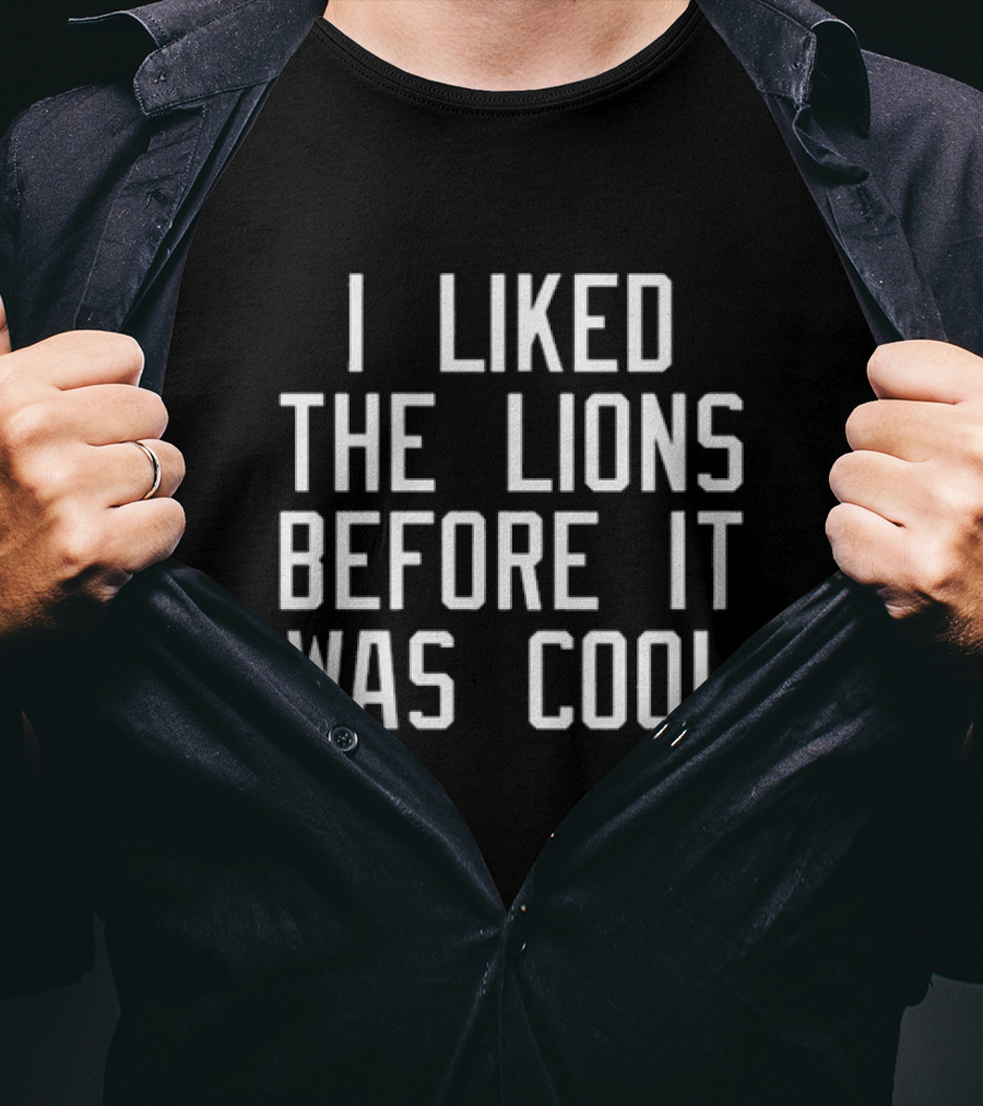 Timothy Ray I Liked The Lions Before It Was Cool T-Shirt
