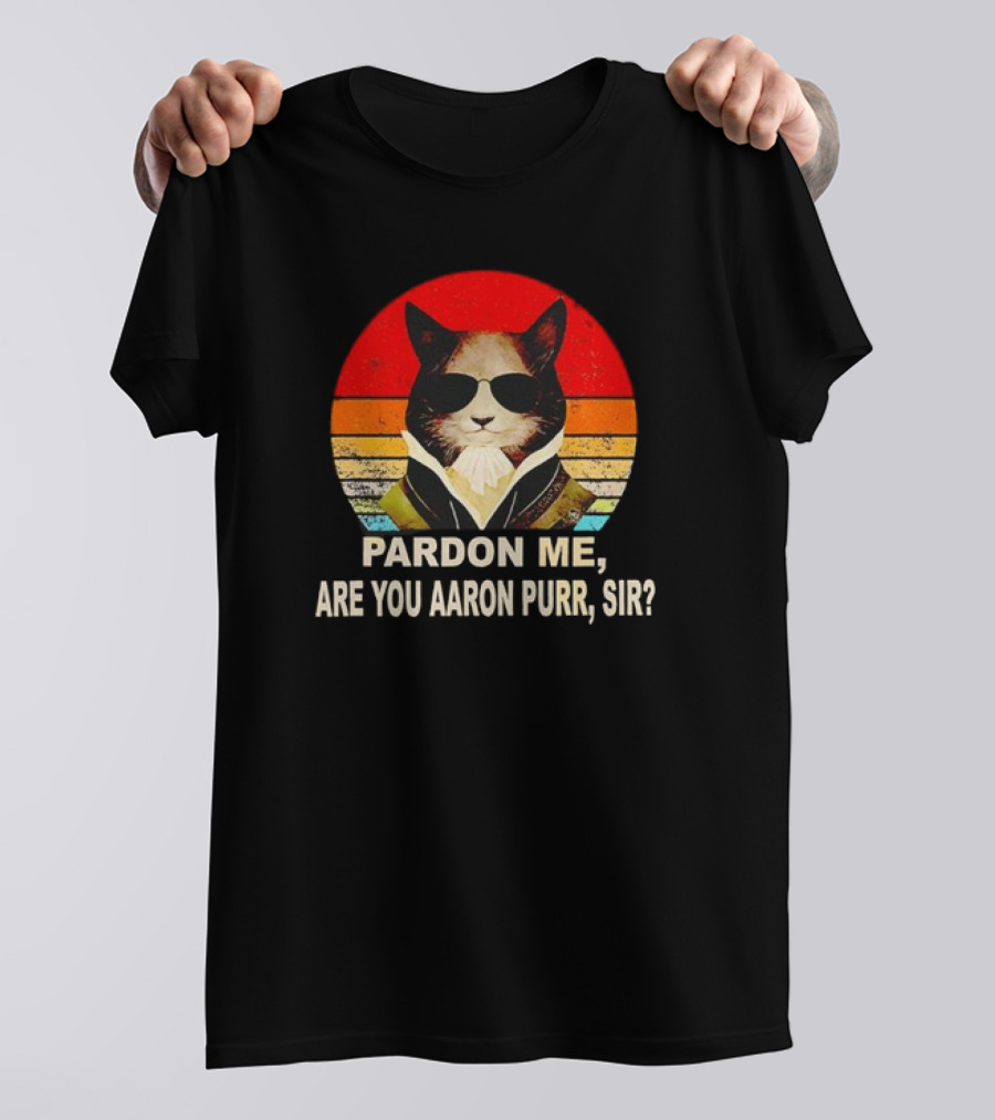 Pardon Me Are You Aaron Purr Sir Alexander Hamilton Cat Retro T-Shirt