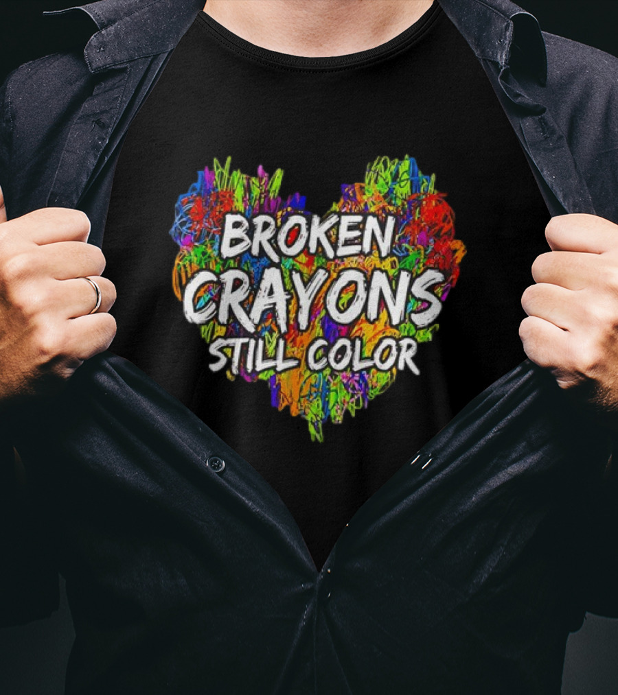 Broken Crayons Still Color Heart Mental Health Awareness T-Shirt