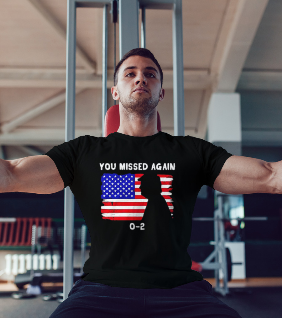 You Missed Again 0-2 American Flag Silhouette Conservative Humor T-Shirt