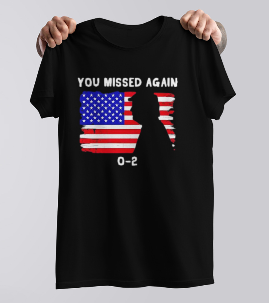 You Missed Again 0-2 American Flag Silhouette Conservative Humor T-Shirt