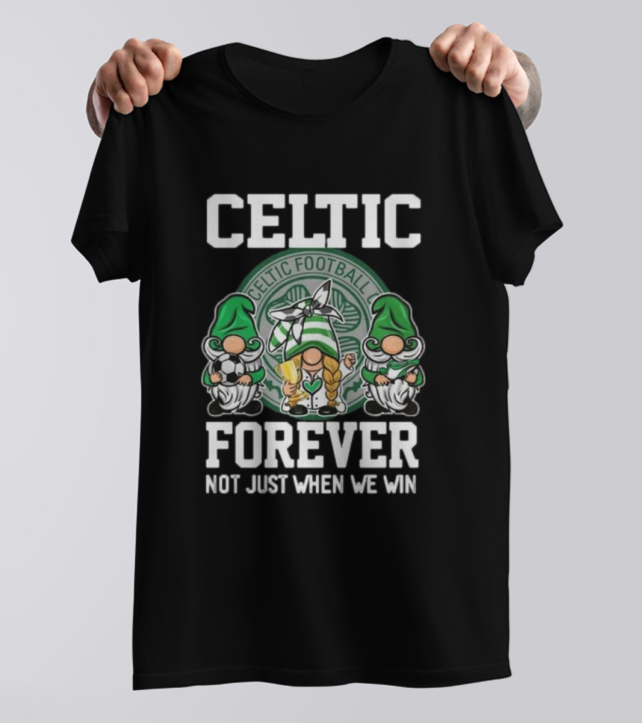 Celtic Football Club Gnomes Forever Not Just When We Win T-Shirt