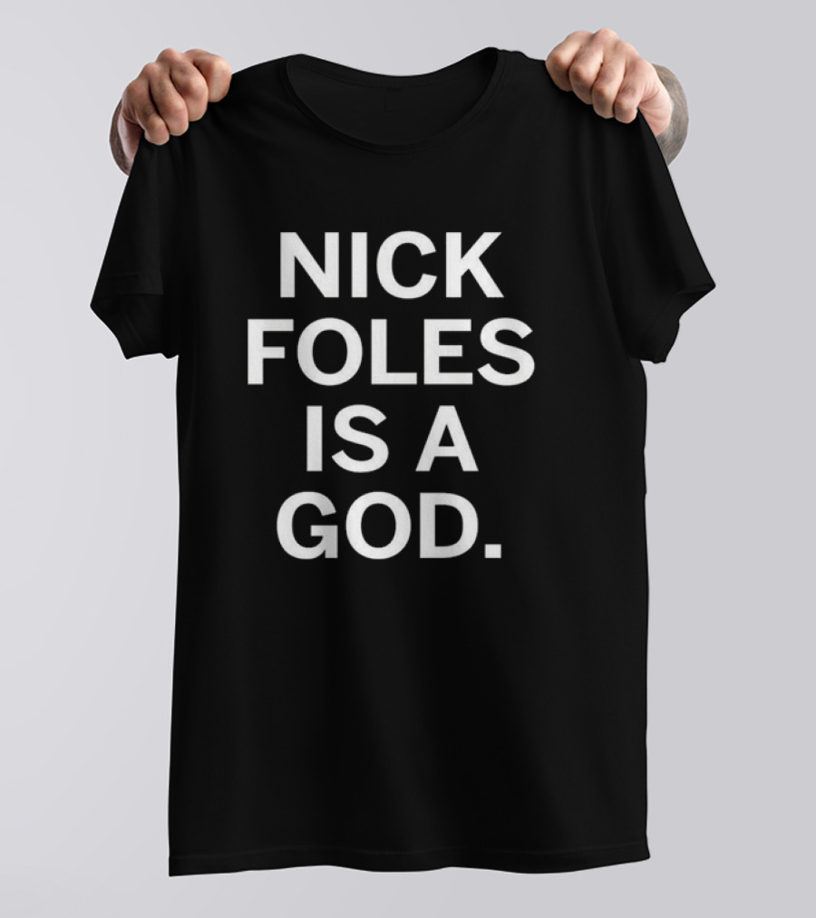Nick Foles Is A God T-Shirt