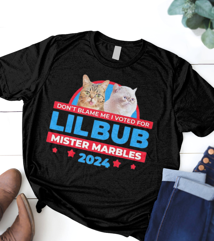 Don't Blame Me I Voted For Lil Bub Mister Marbles T-Shirt