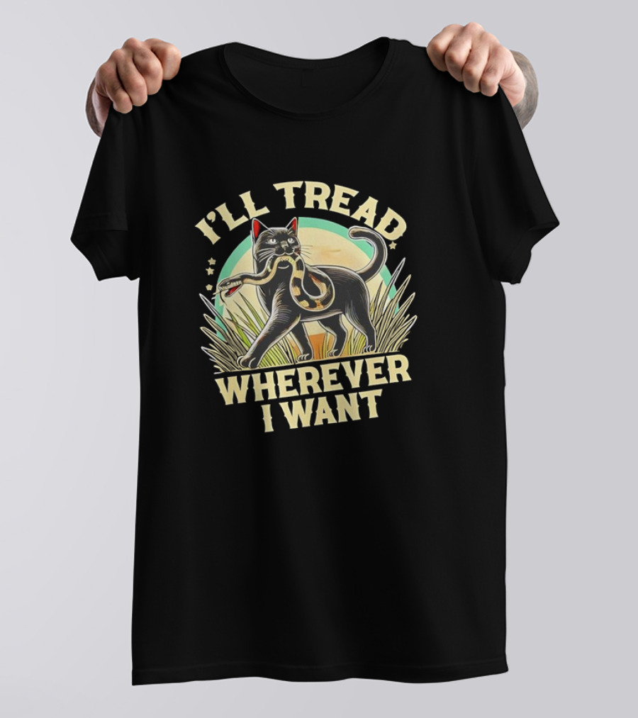 I’ll Tread Wherever I Want Cat With Snake T-Shirt