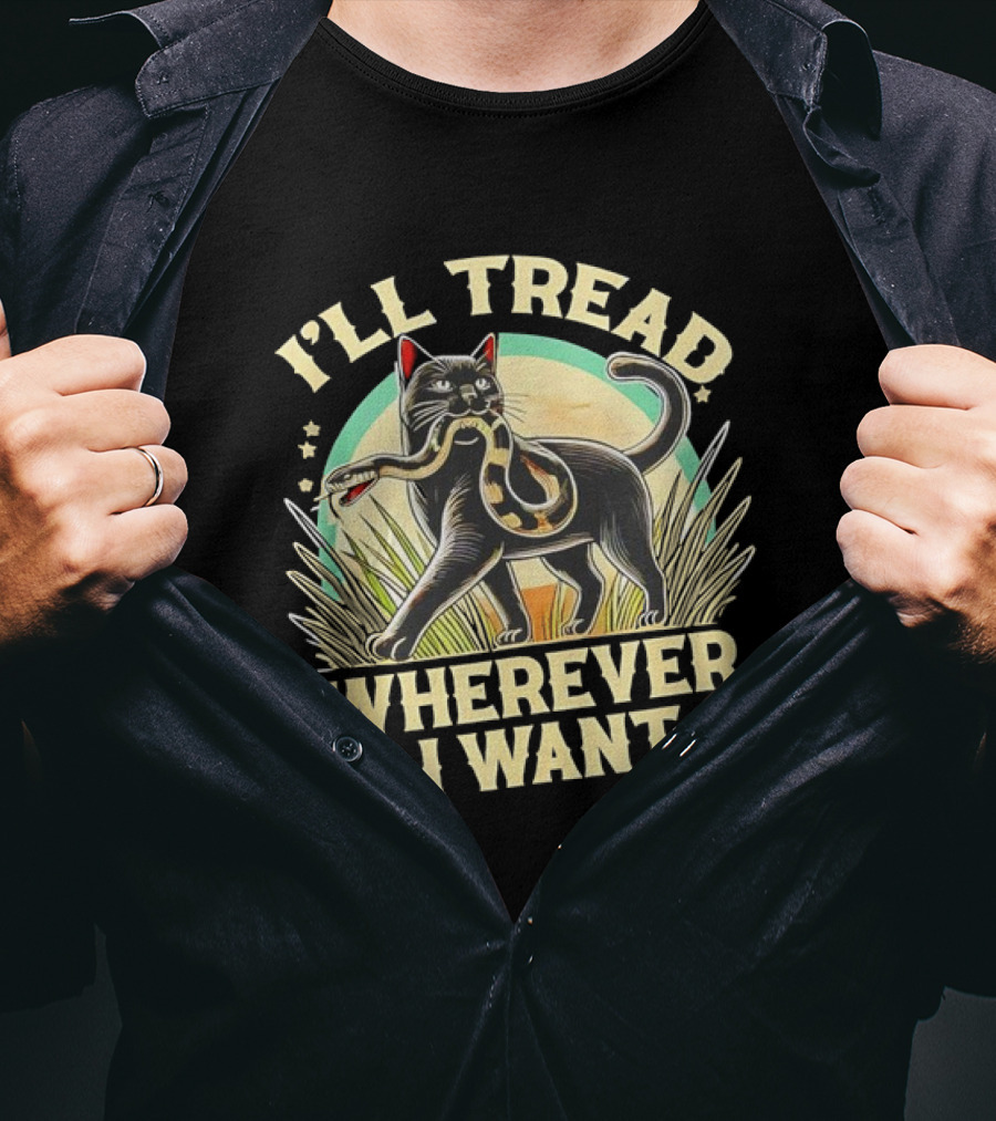 I’ll Tread Wherever I Want Cat With Snake T-Shirt