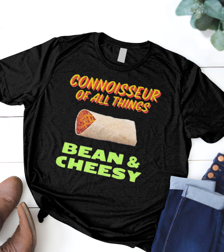 Connoisseur Of All Things Bean And Cheesy Burrito T-Shirt