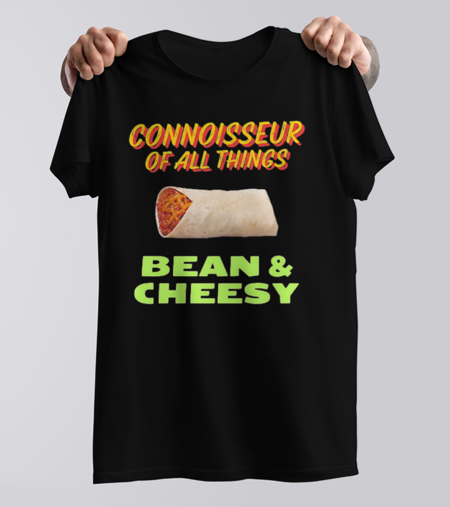 Connoisseur Of All Things Bean And Cheesy Burrito T-Shirt