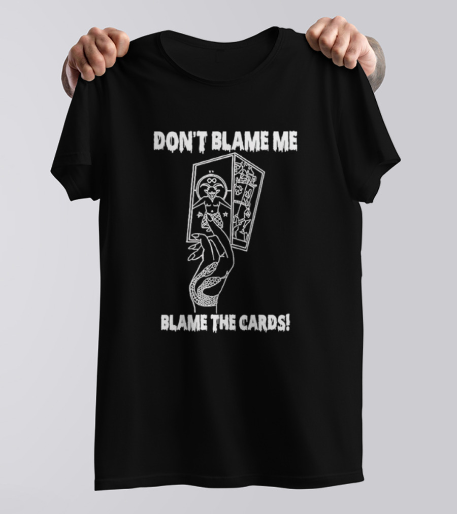 DON'T BLAME ME BLAME THE CARDS Tarot Hand Holding Deck T-Shirt