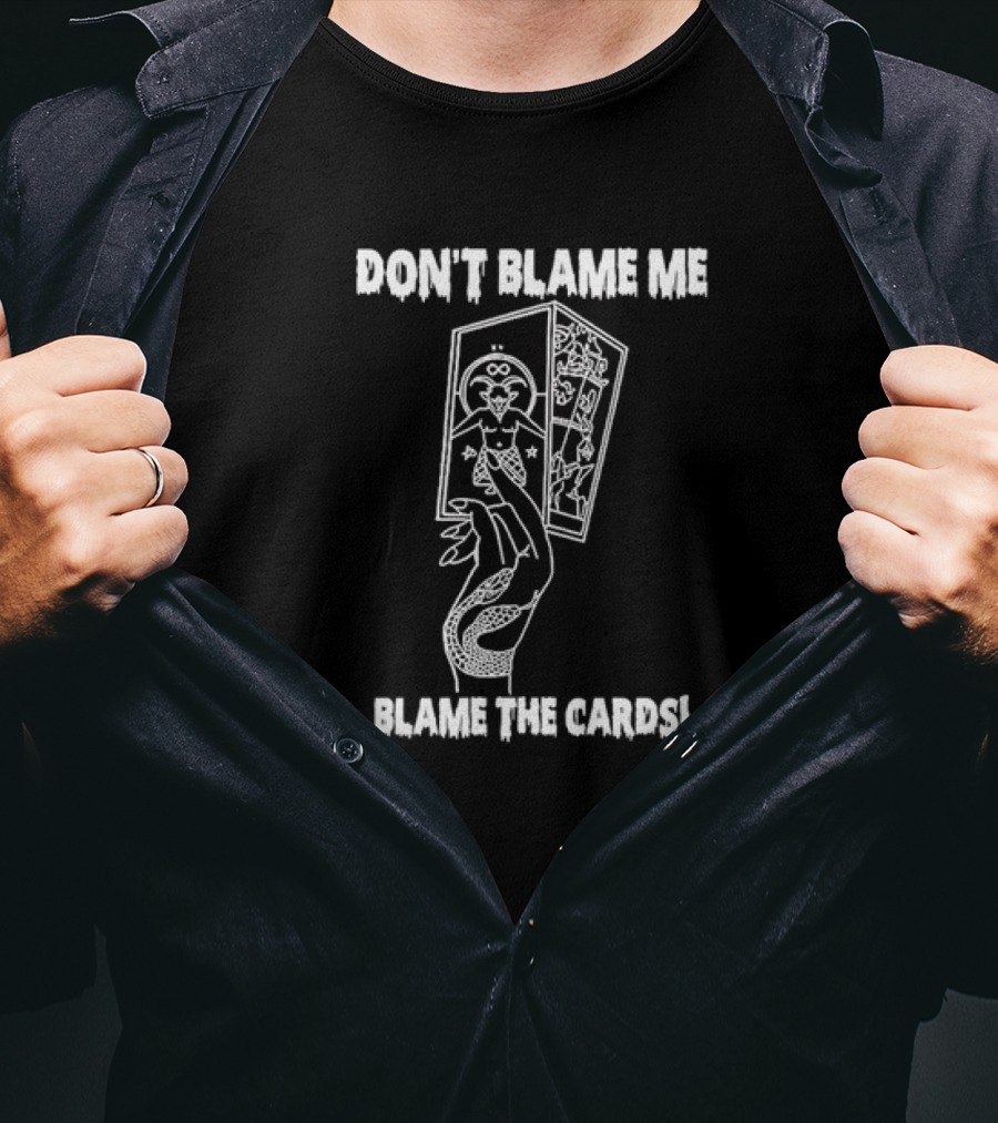 DON'T BLAME ME BLAME THE CARDS Tarot Hand Holding Deck T-Shirt