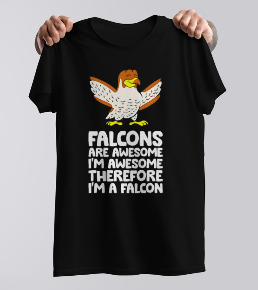 Falcons Are Awesome I'm Awesome Therefore I'm A Falcon T-Shirt