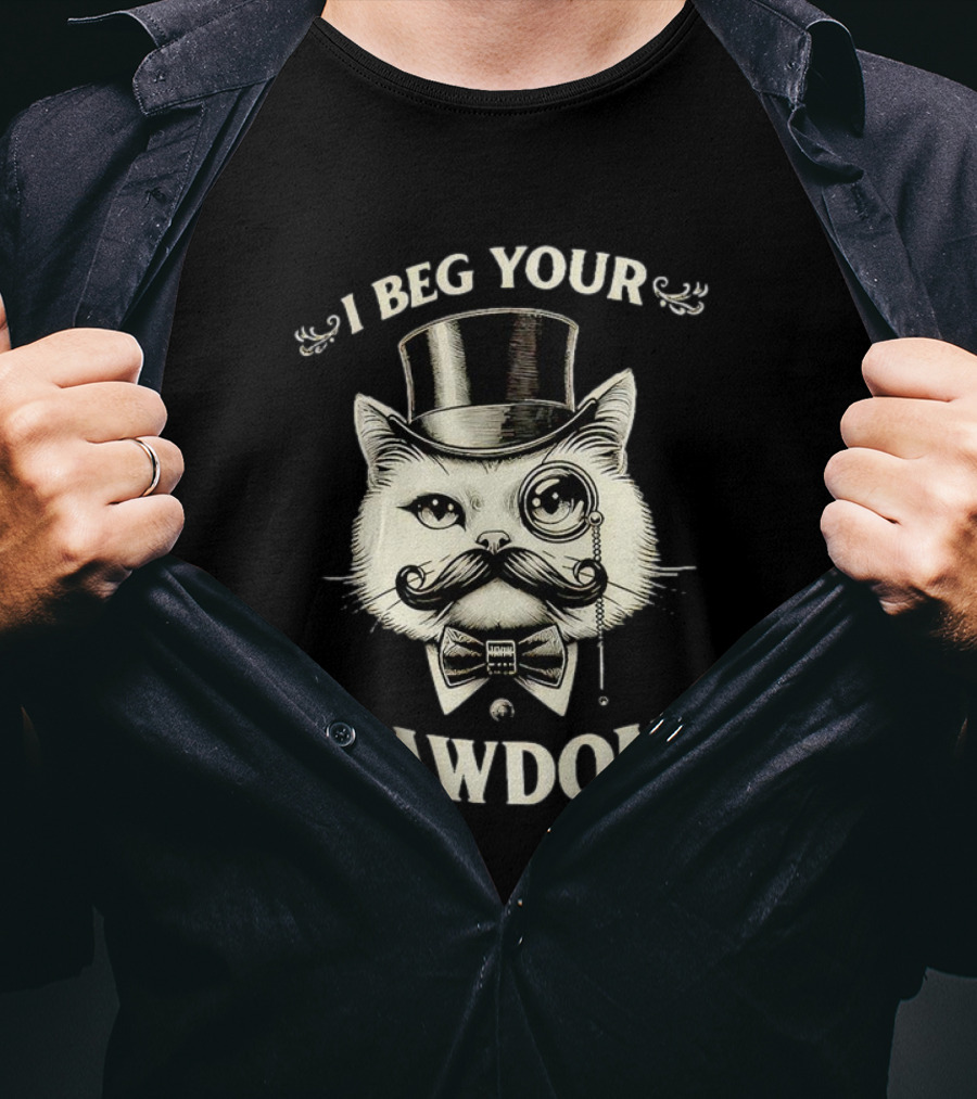 I Beg Your Pawdon Gentleman Cat With Top Hat And Monocle T-Shirt