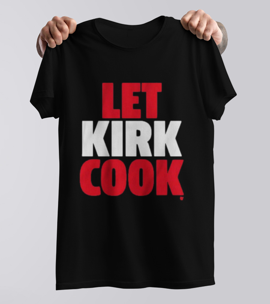 Kirk Cousins Let Kirk Cook Football T-Shirt