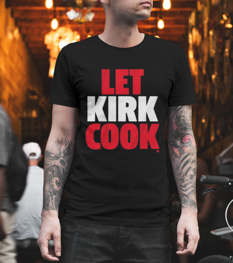 Kirk Cousins Let Kirk Cook Football T-Shirt