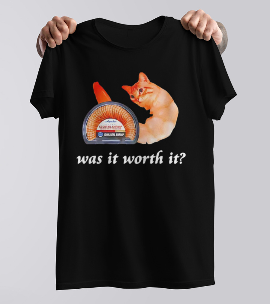 Aqua Star Cocktail Shrimp Cat Was It Worth It 100% Real Shrimp T-Shirt