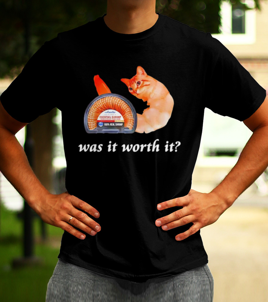Aqua Star Cocktail Shrimp Cat Was It Worth It 100% Real Shrimp T-Shirt