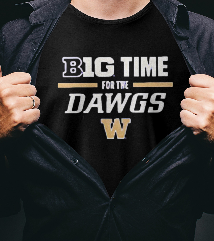 Big Time For The Dawgs Washington Huskies W T-Shirt