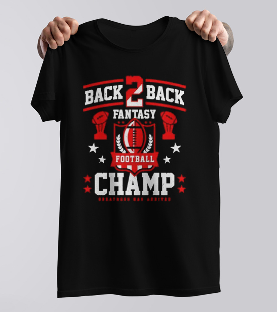 Back 2 Back Fantasy Football Champ Greatness Has Arrived T-Shirt