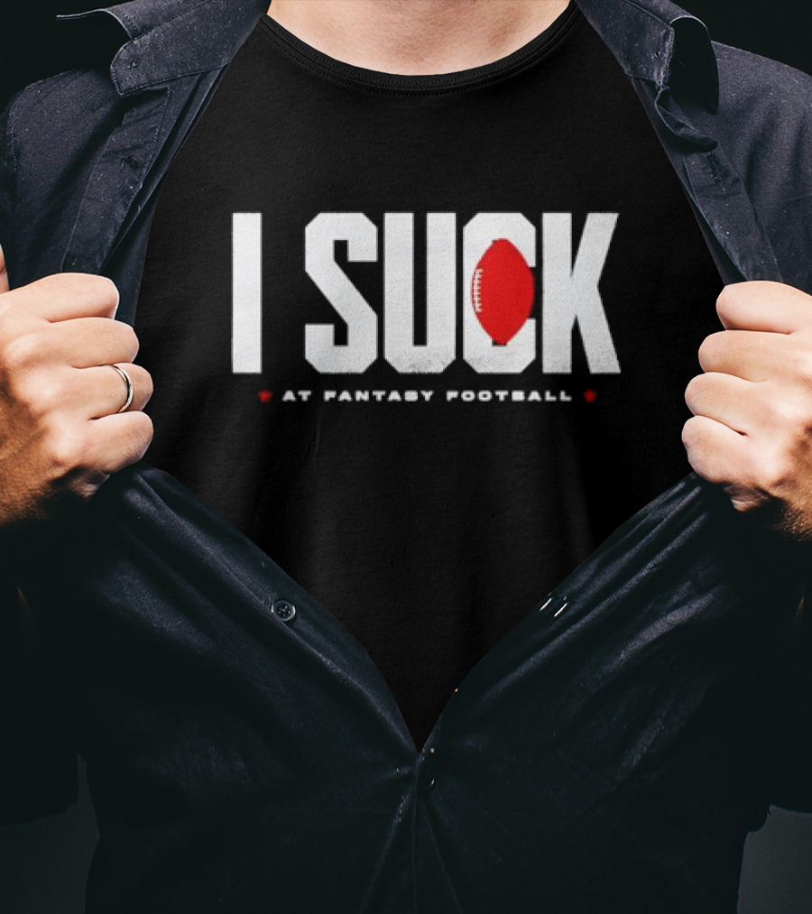 I Suck At Fantasy Football T-Shirt