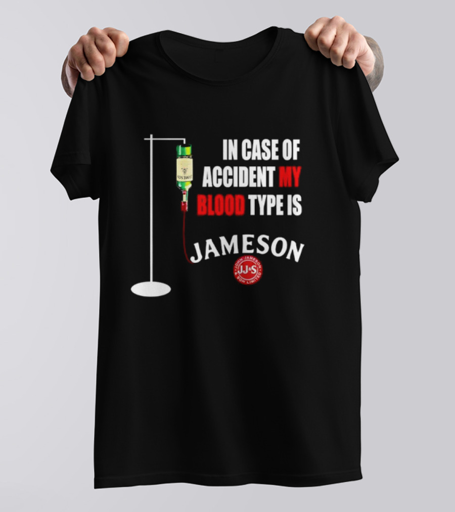In Case Of Accident My Blood Type Is Jameson JJS Irish Whiskey T-Shirt