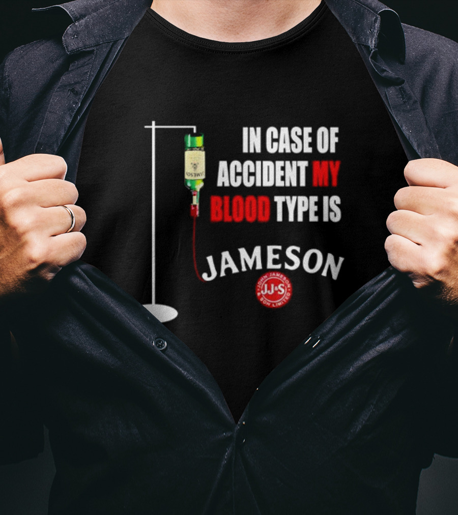 In Case Of Accident My Blood Type Is Jameson JJS Irish Whiskey T-Shirt